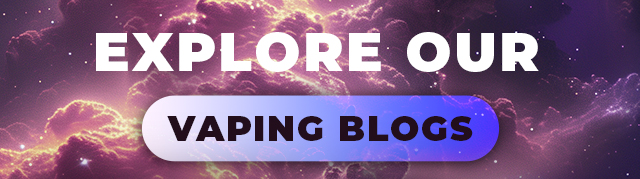 Explore our Vaping Blogs