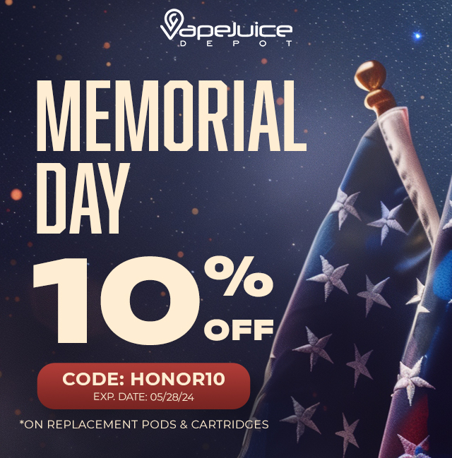 Memorial Day! 10% Off on Replacement Pods and Cartridges