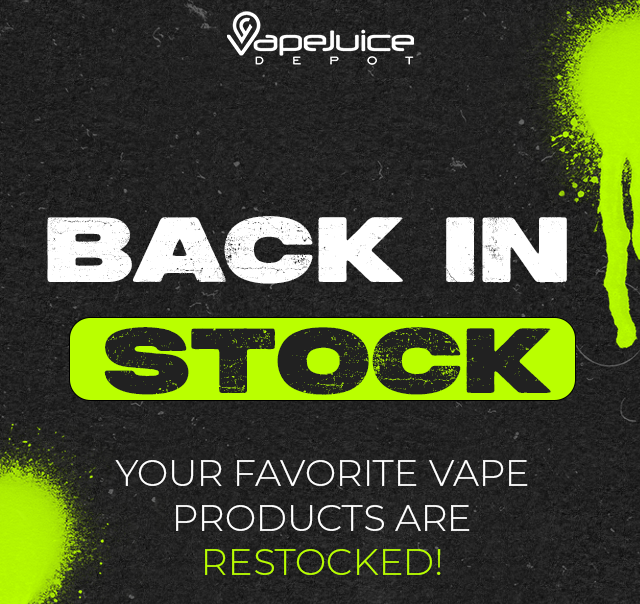 Back In Stock! Your Favorite Vape Products Are Restocked!